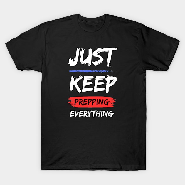 prepping everything T-Shirt by Guncleisms